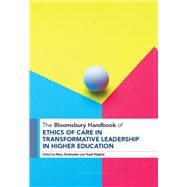 The Bloomsbury Handbook of Ethics of Care in Transformative Leadership in Higher Education