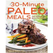 30-Minute Paleo Meals Over 100 Quick-Fix, Gluten-Free Recipes