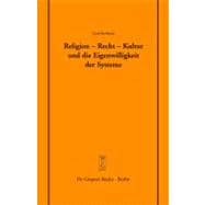 Religion - Recht - Kultur Und Die Eigenwilligkeit Der Systeme