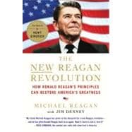 The New Reagan Revolution How Ronald Reagan's Principles Can Restore America's Greatness