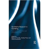 Qualitative Research in Gambling: Exploring the Production and Consumption of Risk