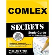 COMLEX Secrets: Your Key to Exam Success, COMLEX Exam Review for the Comprehensive Osteopathic Medical Licensing Examination Level 1