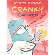 Crankosaurus A Cranky Chicken Book 3
