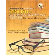 COMMUNICATE TODAY: ENGLISH FOR ACADEMIC & PROFESSIONAL PURPOSES for Senior High School