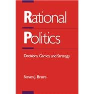 Rational Politics : Decisions, Games and Strategies