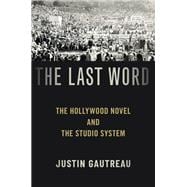 The Last Word The Hollywood Novel and the Studio System