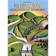 Motivation : Biological, Psychological, and Environmental