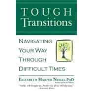 Tough Transitions Navigating Your Way Through Difficult Times