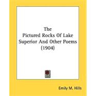 The Pictured Rocks Of Lake Superior And Other Poems
