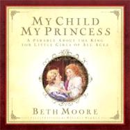 My Child, My Princess A Parable About the King