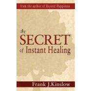 The Secret of Instant Healing