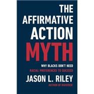 The Affirmative Action Myth Why Blacks Don't Need Racial Preferences to Succeed