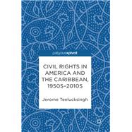 Civil Rights in America and the Caribbean, 1950s-2010s