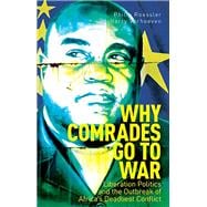 Why Comrades go to War Liberation Politics and the Outbreak of Africa's Deadliest Conflict