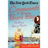 The New York Times Crosswords for Your Beach Bag 75 Easy, Breezy Puzzles