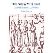 The Salem Witch Hunt A Brief History with Documents