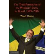 The Transformation of the Workers' Party in Brazil, 1989â€“2009