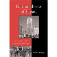 Nationalisms of Japan Managing and Mystifying Identity