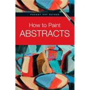 How to Paint Abstracts