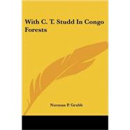 With C. T. Studd in Congo Forests