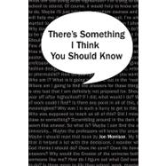 There's Something I Think You Should Know : A Youth Pastor's Last Words to His Students