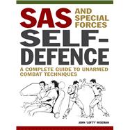 SAS and Special Forces Self-Defence A Complete Guide to Unarmed Combat Techniques