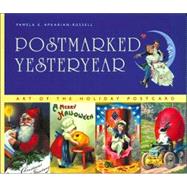 Postmarked Yesteryear : Art of the Holiday Postcard