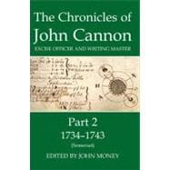 The Chronicles of John Cannon, Excise Officer and Writing Master, Part 2 1734-43 (Somerset)