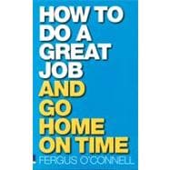 How to Do a Great Job and Go Home on Time