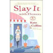 Slay it with Flowers A Flower Shop Mystery