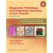 Diagnostic Pathology and Molecular Genetics of the Thyroid A Comprehensive Guide for Practicing Thyroid Pathology