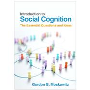 Introduction to Social Cognition The Essential Questions and Ideas