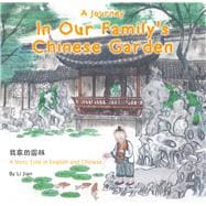 Journey in Our Family's Chinese Garden A Story Told in English and Chinese
