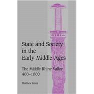 State and Society in the Early Middle Ages: The Middle Rhine Valley, 400â€“1000