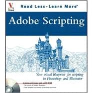 Adobe<sup>®</sup> Scripting: Your visual blueprint<sup><small>TM</small></sup> for scripting in Photoshop<sup>®</sup> and Illustrator<sup>®</sup>