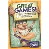 Great Games! : 175 Games and Activities for Families, Groups and Children