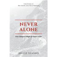 Never Alone From Ethiopian Villager to Global Leader