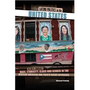 Latino Politics in the United States: Race  Ethnicity  Class and Gender in the Mexican American and Puerto Rican Experience