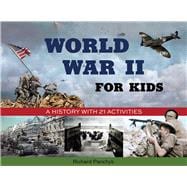 World War II for Kids A History with 21 Activities