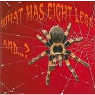 What Has Eight Legs And...?