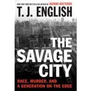 The Savage City: Race, Murder, and a Generation on the Edge