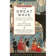 The Great Wave Gilded Age Misfits, Japanese Eccentrics, and the Opening of Old Japan