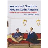 Women and Gender in Modern Latin America: Historical Sources and Interpretations