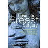 Cosmetic Breast Surgery A Complete Guide to Making the Right Decision--from A to Double D