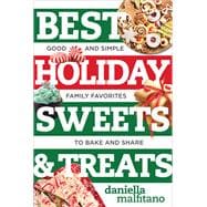 Best Holiday Sweets & Treats Good and Simple Family Favorites to Bake and Share