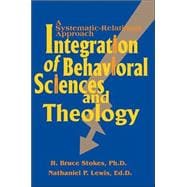 Integration of Behavioral Sciences and Theology : A Systematic-Integration Approach