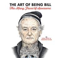 The Art of Being Bill Bill Murray and the Many Faces of Awesome