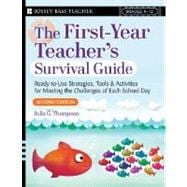 First-Year Teacher's Survival Guide : Ready-to-Use Strategies, Tools and Activities for Meeting the Challenges of Each School Day