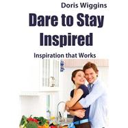 Dare to Stay Inspired