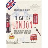 Citysketch London Nearly 100 Creative Prompts for Sketching the City on the Thames